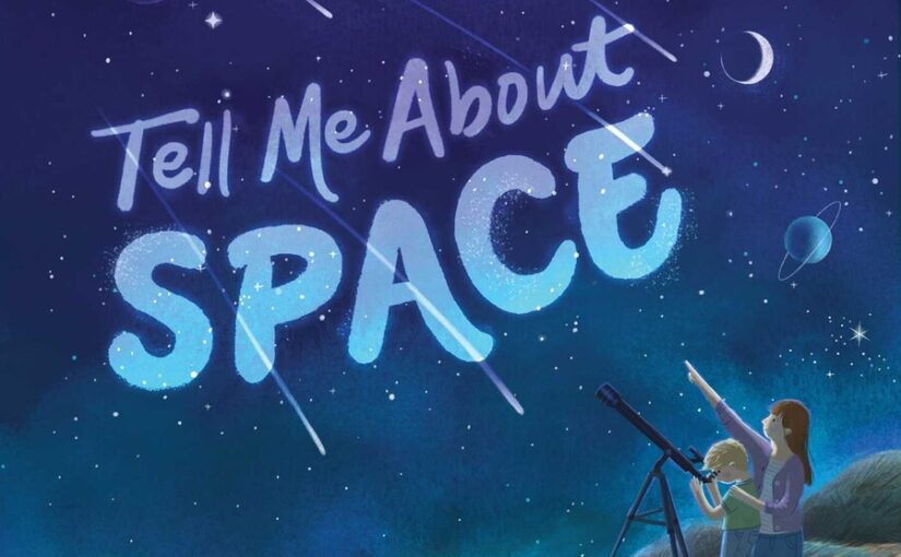 Tell Me About Space is proof that a board book can extend where you think it is