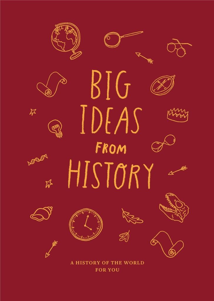 Big Ideas from History: A History of the World for You examines world history from the perspective of facts, opinions, and curiosity.