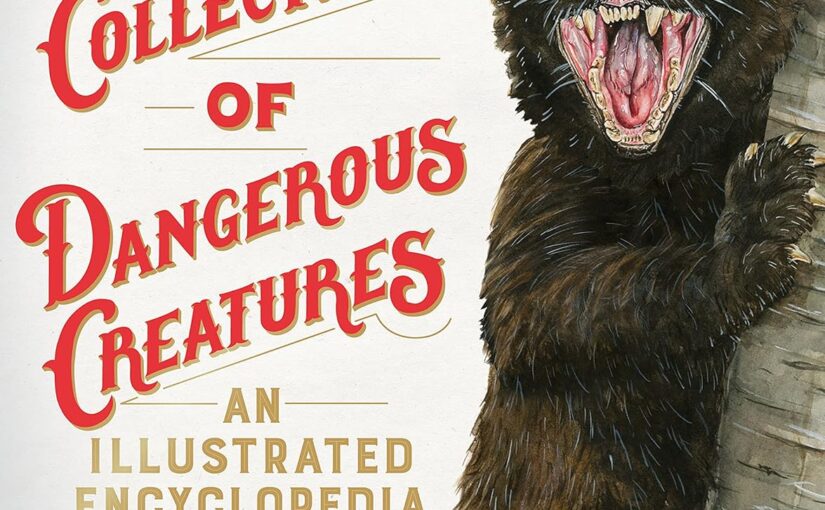 A Curious Collection of Dangerous Creatures, fun learning you don’t expect