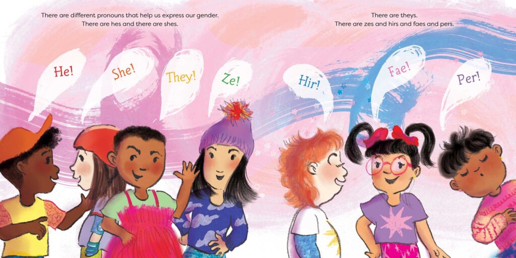 Hooray for She, He, Ze and They! What Are Your Pronouns Today? Is a noble book whose target audience is too young for the social message.