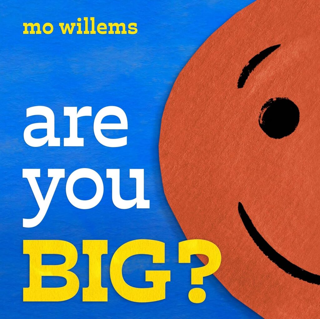 Are You Big? is picture book fun and glory all about size and scale that will delight ages three and up with happy art and simple text.