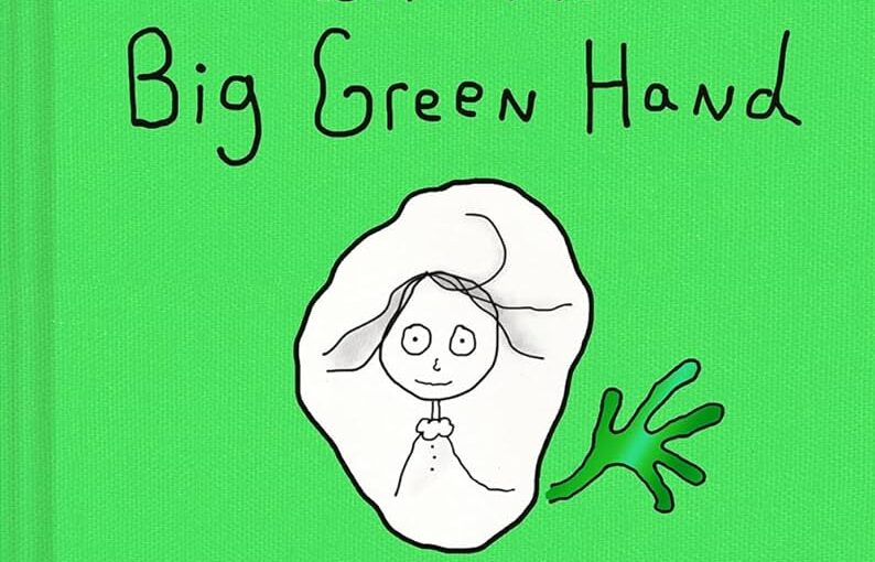 The Little Kid with the Big Green Hand, sublime fun for pre-k and up