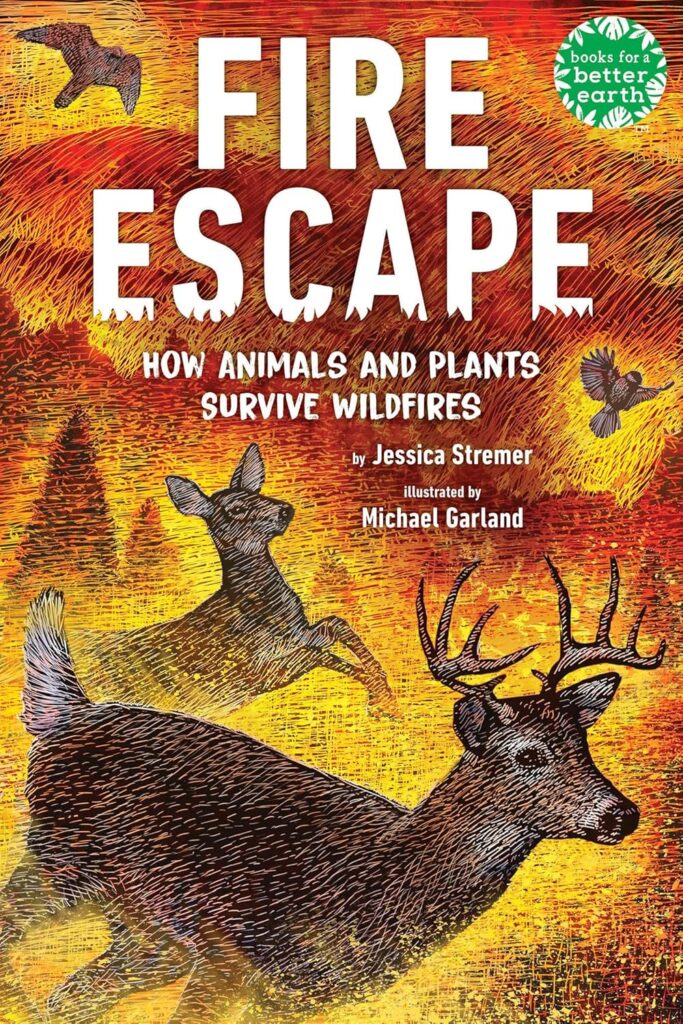 Fire Escape: How Animals and Plants Survive Wildfires is middle-school, non-fiction whose engaging text keeps the facts coming for the curious.