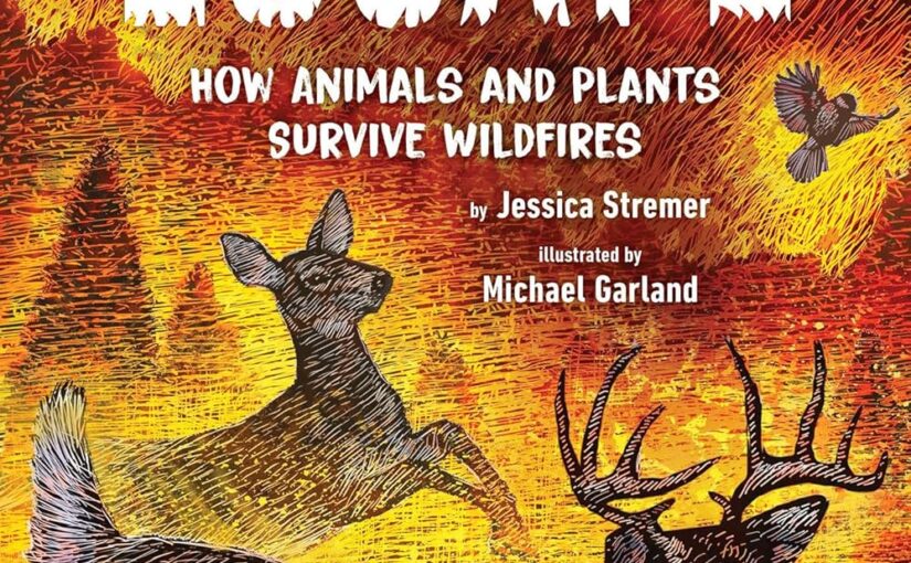 Fire Escape: How Animals and Plants Survive Wildfires is for the curious