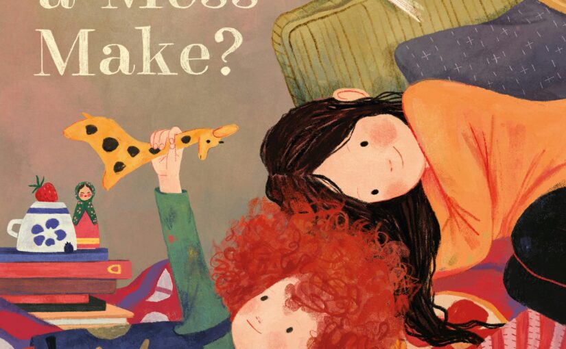 What Can a Mess Make?, timeless read-aloud that soothes pre-k – 2nd grade