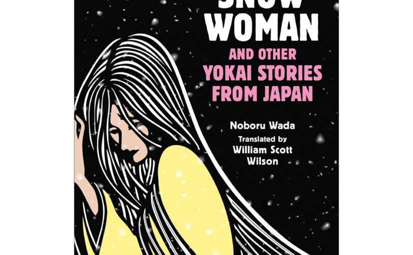 The Snow Woman and Other Yokai Stories From Japan delivers the folky creeps