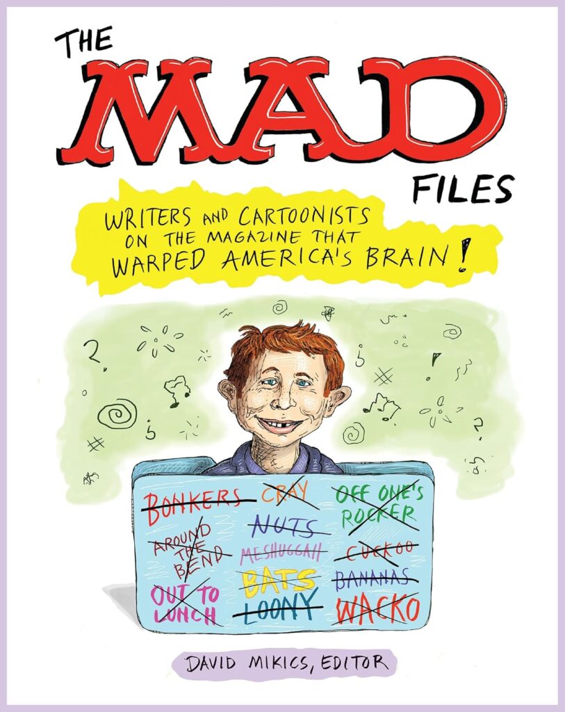 The Mad Files, a collection of funny and thought-provoking essays about the genius irreverence of Mad Magazine brings back good love.