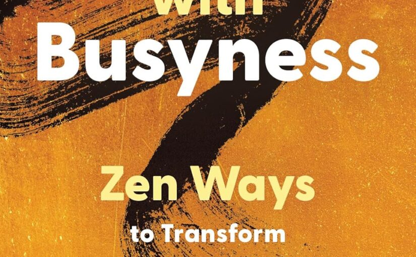 Being With Busyness: Zen Ways to Transform Overwhelm and Burnout is a Buddhist/Zen/self-help book that’ll do the trick for some.