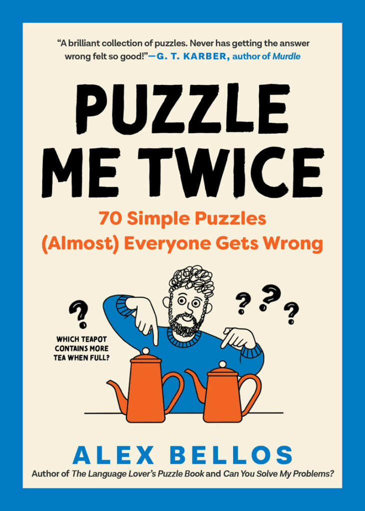 Puzzle Me Twice is jammed with 70 deceivingly easy puzzles you’ll get wrong, but have fun doing them.